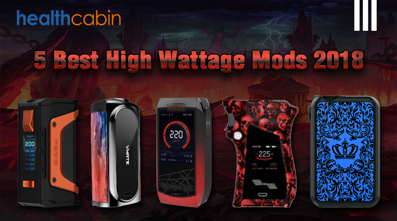 5 Best High Wattage Mods 2018