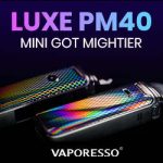 vaporesso luxe pm40 ads