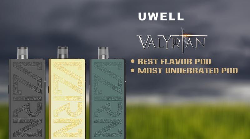 Uwell-Valyrian-Pod-Review