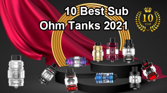 10 Best Sub Ohm Tanks 2021-OCT 10 Best Sub Ohm Tanks 2021-OCT