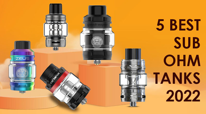 5 Best Sub Ohm Tanks 2022-1217