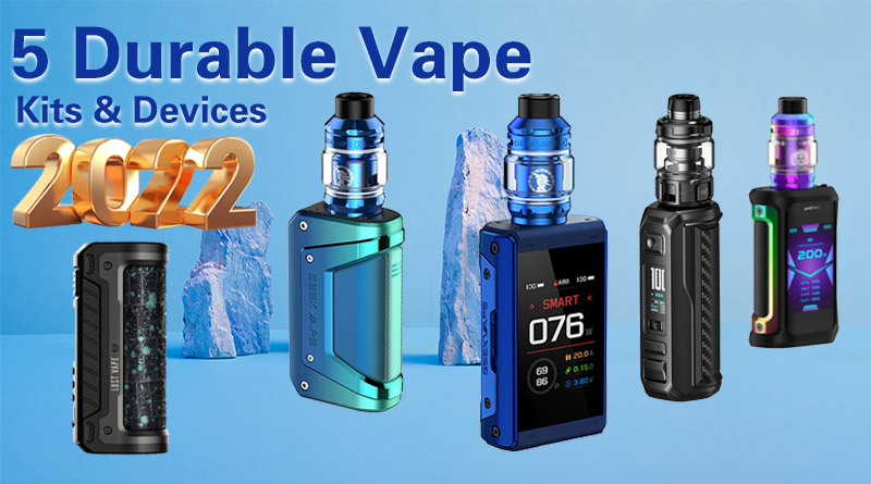 5 Durable Vape Kits & Devices 2022-1227