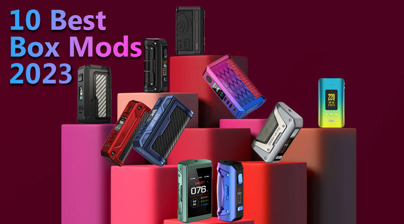 10 Best Box Mods 2023